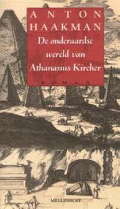 Kaft Haakman, De onderaardse wereld van Athanasius Kircher